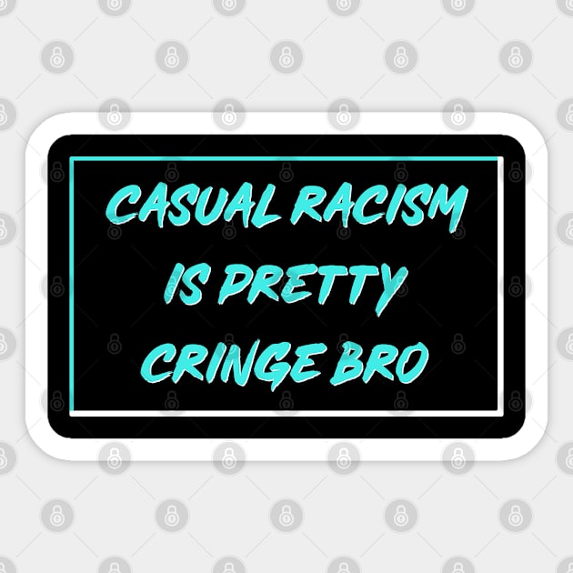 Casual Racism Is Pretty Cringe Bro Sticker by Football from the Left